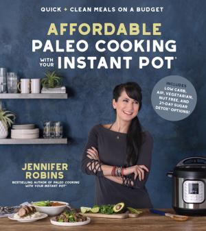 Cover of the book Affordable Paleo Cooking with Your Instant Pot by Celine Steen