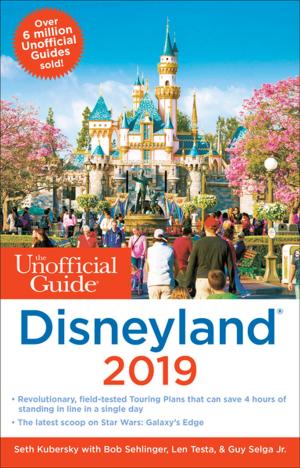 Cover of the book Unofficial Guide to Disneyland 2019 by Bob Sehlinger, Liliane Opsomer, Len Testa