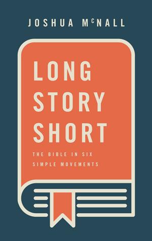 Book cover of Long Story Short: The Bible in Six Simple Movements