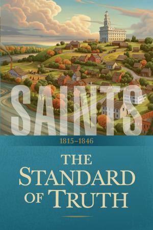 Book cover of Saints: The Story of the Church of Jesus Christ in the Latter Days