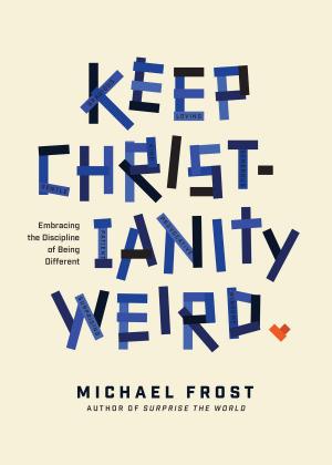 Cover of the book Keep Christianity Weird by Matt Morton, Brian Fisher, Blake Jennings