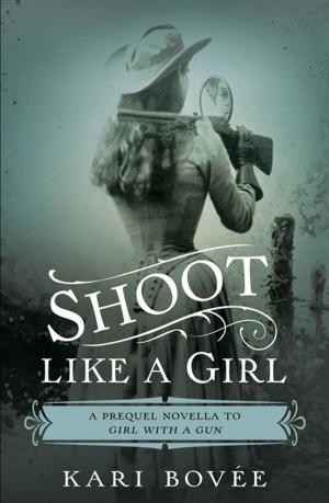 Cover of the book Shoot Like a Girl by Michelle Cox