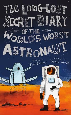 Cover of the book The Long-Lost Secret Diary of the World's Worst Astronaut by The Brothers Washburn