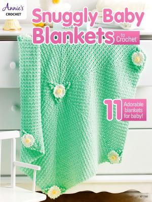 Cover of the book Snuggly Baby Blankets to Crochet by Annie's