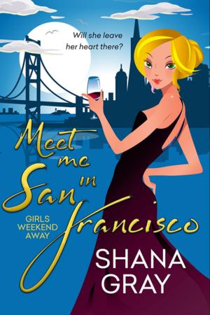 Cover of the book Meet Me In San Francisco by Sheryl Nantus