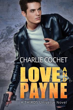 Cover of the book Love and Payne by Charlie Cochet