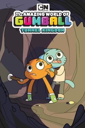 Book cover of The Amazing World of Gumball Original Graphic Novel: Tunnel Kingdom