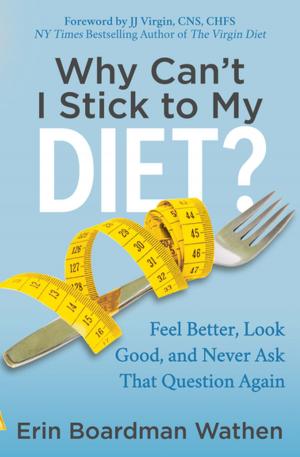 Cover of the book Why Can't I Stick to My Diet? by Kristofor R. Behn, CFP®