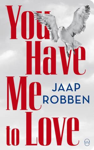 Cover of the book You Have Me to Love by Annelies Verbeke
