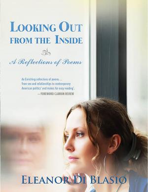 Cover of the book Looking Out From The Inside: A Reflection Of Poems by Mary Brooks