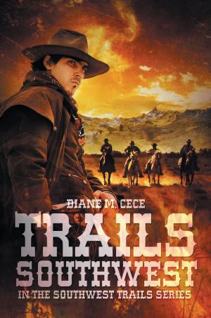 Cover of Trails Southwest by Diane  M. Cece, Westwood Books Publishing LLC
