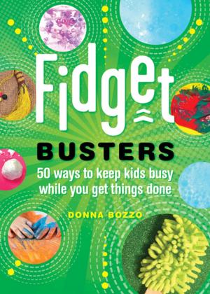 Book cover of Fidget Busters: 50 Ways to Keep Kids Busy While You Get Things Done