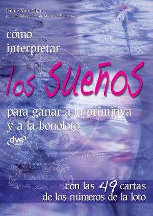 Cover of the book Cómo interpretar los sueños para ganar a la primitiva y a la bonoloto by Gianni Ravazzi