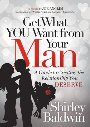 Cover of the book Get What You Want from Your Man by Danielle E. Fournier