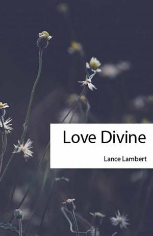 Cover of the book Love Divine by Lance Lambert