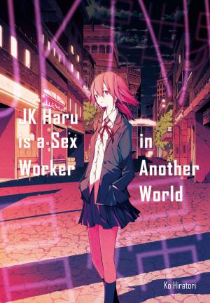 Cover of the book JK Haru is a Sex Worker in Another World by Ao Jyumonji