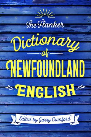 Cover of the book The Flanker Dictionary of Newfoundland English by Clarence Vautier
