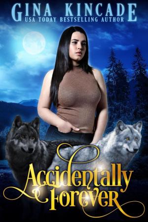 Cover of the book Accidentally Forever by Gina Kincade, Kiki Howell