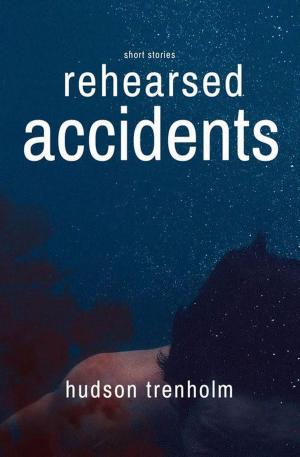 Cover of the book Rehearsed Accidents by Ken Preston