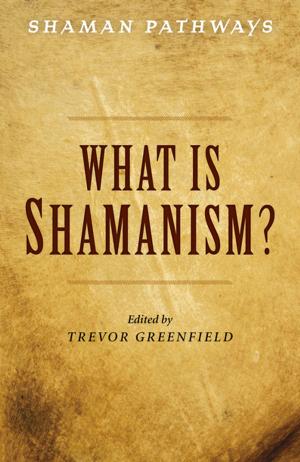 Cover of the book Shaman Pathways - What is Shamanism? by Luke Arnce