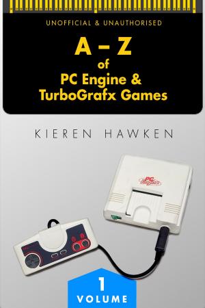 Cover of the book The A-Z of PC Engine & TurboGrafx Games: Volume 1 by Chris Cowlin
