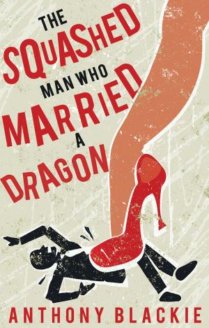 bigCover of the book The Squashed Man Who Married a Dragon by 