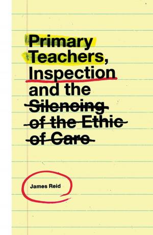 Book cover of Primary Teachers, Inspection and the Silencing of the Ethic of Care