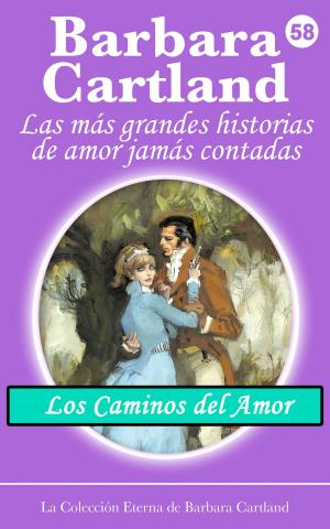 Cover of the book 58. Los Caminos del Amor by Barbara Cartland