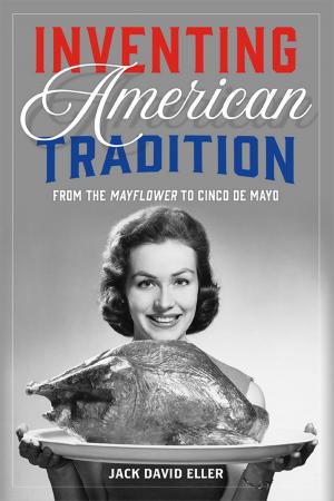 Cover of the book Inventing American Tradition by Maurizio Peleggi