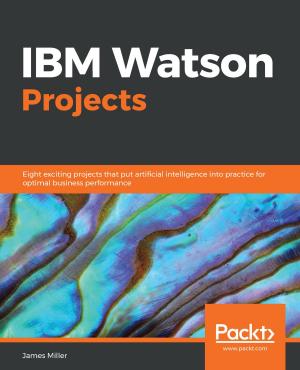 Cover of the book IBM Watson Projects by Wolf Halton, Bo Weaver, Juned Ahmed Ansari, Srinivasa Rao Kotipalli, Mohammed A. Imran