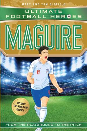Cover of the book Maguire (Ultimate Football Heroes - International Edition) - includes the World Cup Journey! by Malcolm D. Welshman