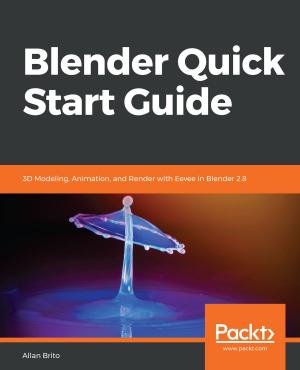 Cover of the book Blender Quick Start Guide by Viswa Viswanathan, Shanthi Viswanathan, Atmajitsinh Gohil, Yu-Wei, Chiu (David Chiu)