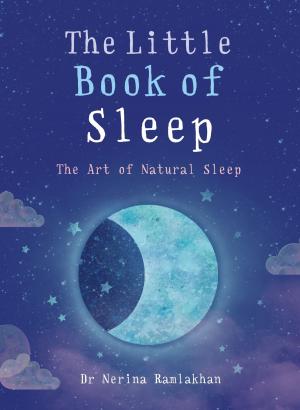 Cover of the book The Little Book of Sleep by Sunil Vijayakar