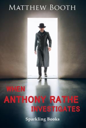 Cover of the book When Anthony Rathe Investigates by Stephen Edger