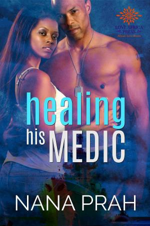 Cover of the book Healing His Medic by Amaka Azie, Fiona Khan, Nana Prah, Sable Rose, Empi Baryeh