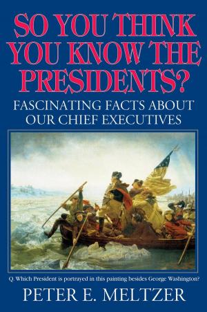 Cover of the book So You Think You Know The Presidents by James L. Cotton Jr.
