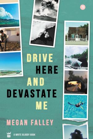 Cover of the book Drive Here and Devastate Me by Buddy Wakefield