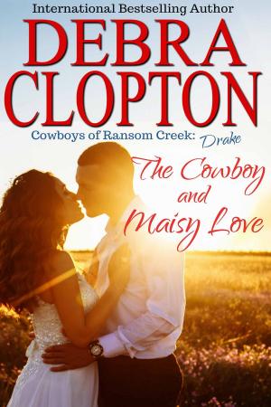 Cover of the book Drake: The Cowboy and Maisy Love by Debra Clopton