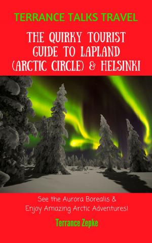 Book cover of Terrance Talks Travel: The Quirky Tourist Guide to Lapland (Arctic Circle) & Helsinki