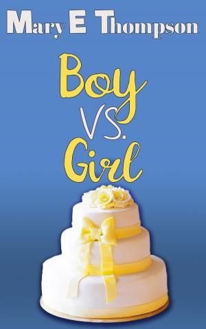 Cover of the book Boy vs. Girl by Mary E Thompson