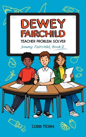Cover of the book Dewey Fairchild, Teacher Problem Solver by Jennifer Frick-Ruppert, Lorna Murphy