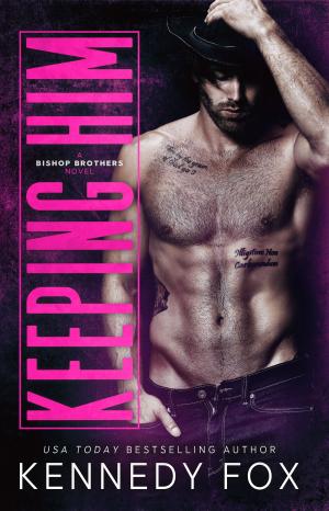 Cover of the book Keeping Him by Kennedy Fox