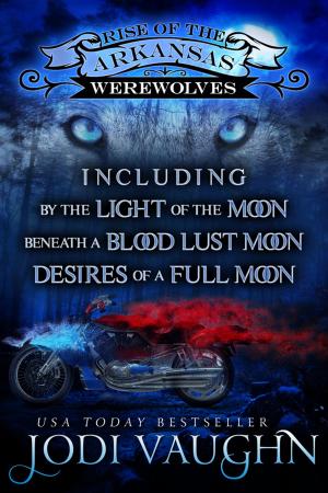 Cover of the book RISE OF THE ARKANSAS WEREWOLVES Boxset Books 1-3 by Jodi Vaughn