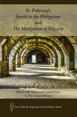 Cover of the book St. Polycarp's Epistle to the Philippians and The Martyrdom of Polycarp by David Brattston
