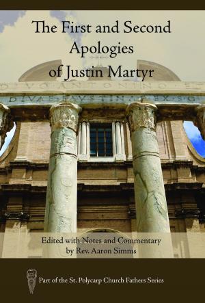 Cover of the book The First and Second Apologies of Justin Martyr by Sandee Freese