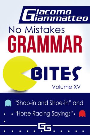 Book cover of No Mistakes Grammar Bites Volume XV, “Shoo-in and Shoe-in” and “Horse Racing Sayings”