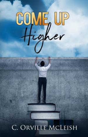 Cover of the book Come Up Higher: A Clarion Call for Traditional Churches by Jim Reiher