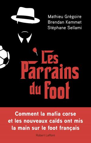 Cover of the book Les Parrains du foot by France CAVALIÉ