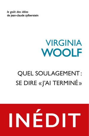 Cover of the book Quel soulagement : se dire « j’ai terminé » by Herbert George Wells, Olivier Weber