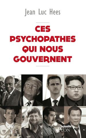 Cover of the book Ces psychopathes qui nous gouvernent by Jean-Louis CREMIEUX-BRILHAC